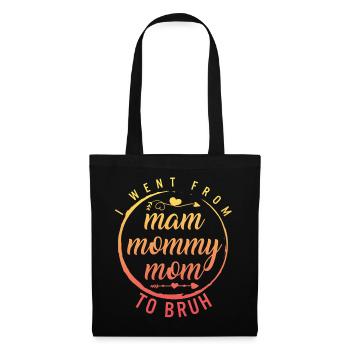 Ich ging von Mama zu Mama zu Mama zu Mutter zu Bruh Shirt, - Stoffbeutel - Schwarz - Vorne