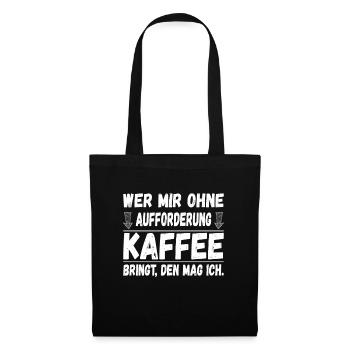Wer mir Kaffee bringt, den mag ich! - Stoffbeutel - Schwarz - Vorne