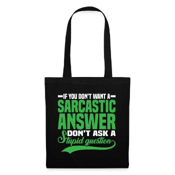 If You Don't Want A Sarcastic Answer 7 - Tote Bag - black - Front