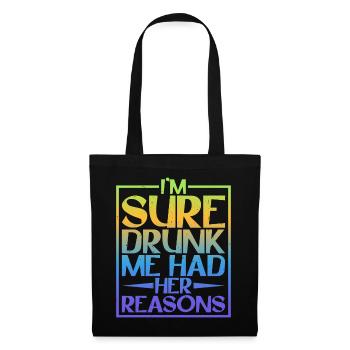 Je suis sûr que Drunk Me Had Her Reasons 5 - Sac en tissu - noir - Devant