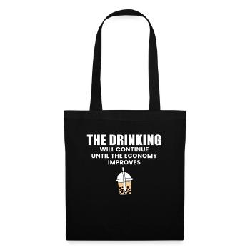 The Drinking Will Continue Until The Economy... - Stoffbeutel - Schwarz - Vorne