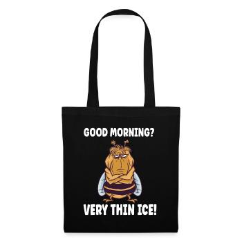 Good morning? Very Thin Ice Morning Muffle Bee - Tote Bag - black - Front
