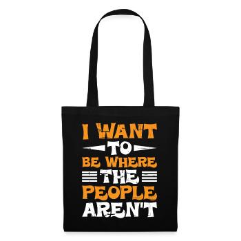 I Want To Be Where The People Aren't - Stoffbeutel - Schwarz - Vorne