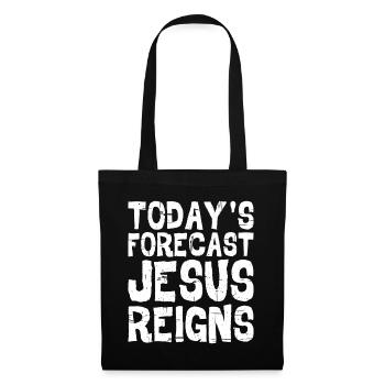 Today's Forecast, Jesus Reigns 5 - Tote Bag - black - Front