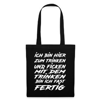Ich Bin Hier Zum Trinken Und Ficken Lustig - Stoffbeutel - Schwarz - Vorne