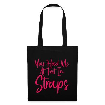 You Had Me At Feet In Straps 3 - Stoffbeutel - Schwarz - Vorne
