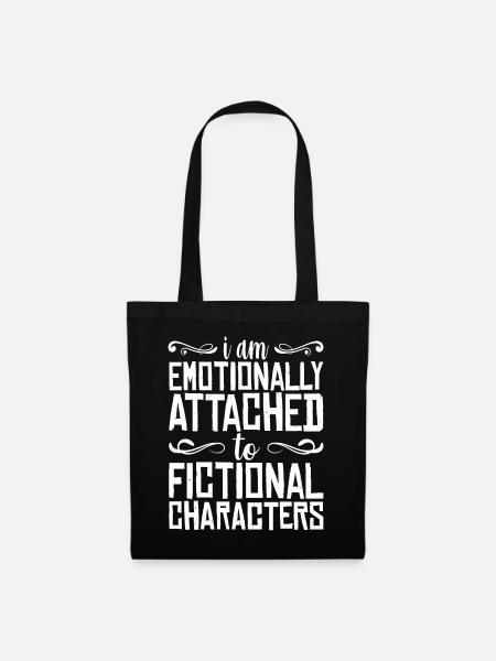 I Am Emotionally Attached To Fictional Characters - Stoffbeutel - Schwarz