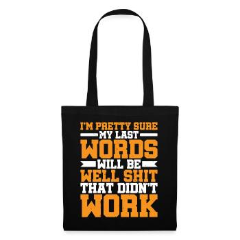 Last Words Will Be Well Shit That Didn't Work - Tote Bag - black - Front