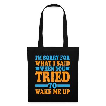Sry For What I Said When You Tried To Wake Me Up 2 - Stoffbeutel - Schwarz - Vorne
