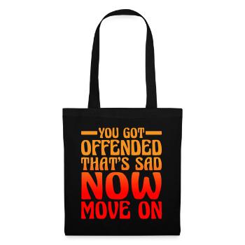 You Got Offended, That's Sad Now Move On 2 - Stoffbeutel - Schwarz - Vorne