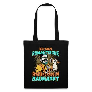 Ich Mag Romantische Spaziergänge Im Baumarkt - Stoffbeutel - Schwarz - Vorne