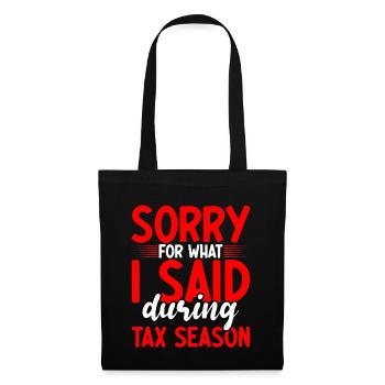 Sorry For What I Said During Tax Season 3 - Stoffbeutel - Schwarz - Vorne