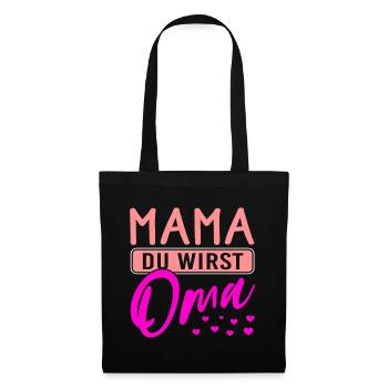Mama du wirst Oma - Stoffbeutel - Schwarz - Vorne