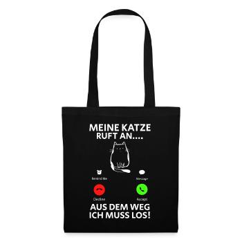 Meine Katze Ruft An... Aus Dem Weg Ich muss Los - Stoffbeutel - Schwarz - Vorne