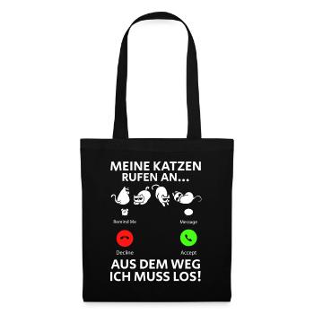 Meine Katzen Rufen An... Aus Dem Weg Ich muss Los - Stoffbeutel - Schwarz - Vorne