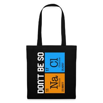 Chemisches Element Na Cl Shirt, sei nicht so salzig - Stoffbeutel - Schwarz - Vorne