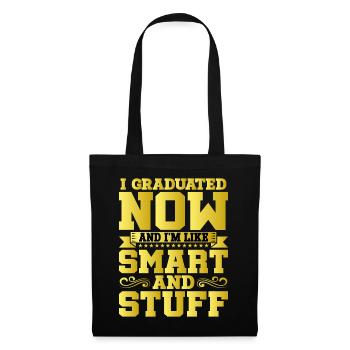I Graduated Now And I'm Like Smart And Stuff 12 - Stoffbeutel - Schwarz - Vorne