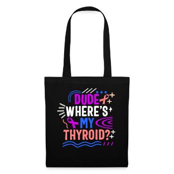Thyroid Cancer Awareness Shirt, Dude Where's My - Tote Bag - black - Front