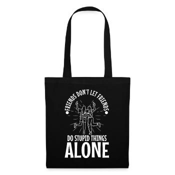 Friends dont let friends do stupid things alone - Stoffbeutel - Schwarz - Vorne