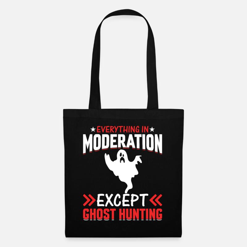 Everything In Moderation Except Ghost Hunting - Stoffbeutel - Schwarz