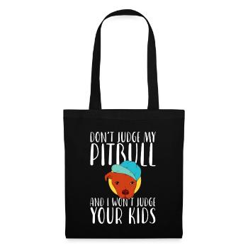 Dont Judge My Pitbull And I Wont Judge Your Kids - Tote Bag - black - Front