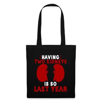 Having Two Kidneys Is So Last Year - Tote Bag - black - Front