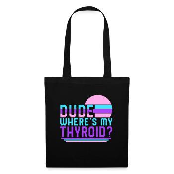 Thyroid Cancer Awareness Shirt, Dude Where's My - Tote Bag - black - Front