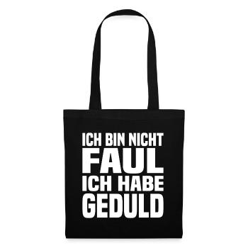 Ich Bin Nicht Faul Ich Habe Geduld - Stoffbeutel - Schwarz - Vorne