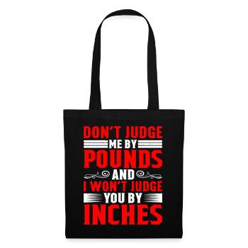 Don't Judge Me By Pounds And I Won't Judge You - Stoffbeutel - Schwarz - Vorne