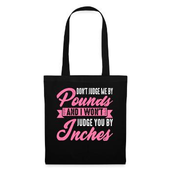 Don't Judge Me By Pounds And I Won't Judge You 3 - Stoffbeutel - Schwarz - Vorne