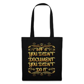 If You Didn't Document, You Didn't Do It - Tote Bag - black - Front