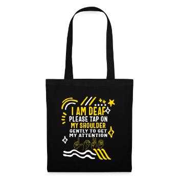 Deaf Awareness Month Shirt, ich bin taub tippen Sie auf mein - Stoffbeutel - Schwarz - Vorne