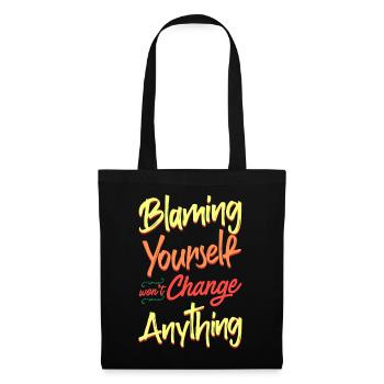 Blaming yourself doesn't change anything - Tote Bag - black - Front