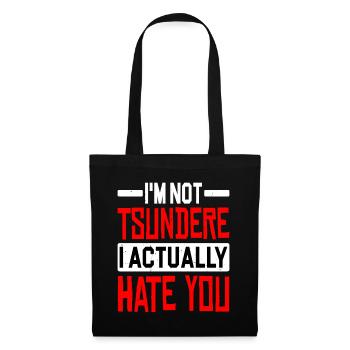I'm Not Tsundere, I Actually Hate You - Stoffbeutel - Schwarz - Vorne