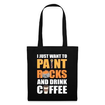 Je veux juste peindre des roches et boire du café rock - Sac en tissu - noir - Devant