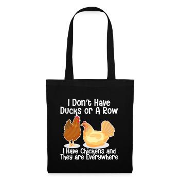 I Don't Have Ducks Or A Row, I Have Chickens - Stoffbeutel - Schwarz - Vorne