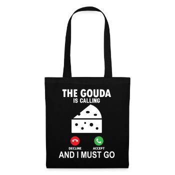 The Gouda calls and I have to go - Tote Bag - black - Front