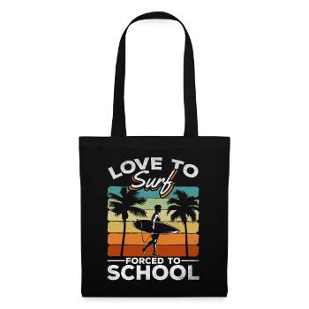Surfing - Love To Surf Forced To School - Wave Sur - Tote Bag - black - Front