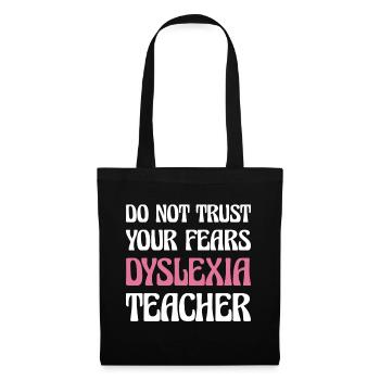 Ne faites pas confiance à vos peurs Dyslexie Professeur Shirt - Sac en tissu - noir - Devant