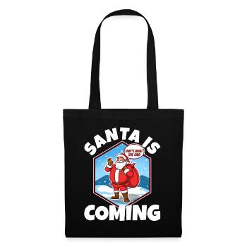 Santa claus is coming that's what she said - Tote Bag - black - Front