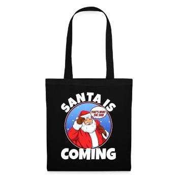 Santa Claus is coming that's what she said - Tote Bag - black - Front