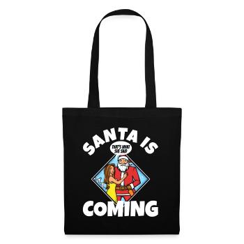 Santa claus is coming that's what she said - Tote Bag - black - Front
