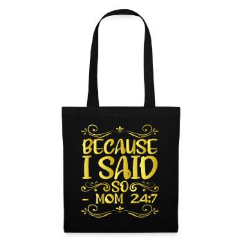 Because I said so mom 24:7 12 - Tote Bag - black - Front