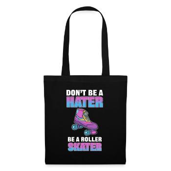Don't Be a Hater Be a Roller Skater Skating - Tote Bag - black - Front