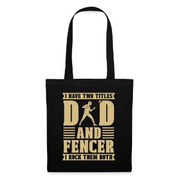 Fencing I Have Two Titles Dad And Swordsman Fencer - Stoffbeutel - Schwarz - Vorne