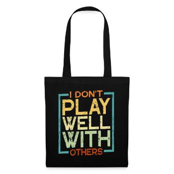 I Don't Play Well With Others 20 - Stoffbeutel - Schwarz - Vorne