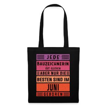 Ingenieur Geburtstag Juni geboren Bauzeichnerin - Stoffbeutel - Schwarz - Vorne