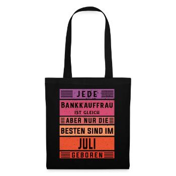Banker Geburtstag Juli geboren Bankkauffrau - Stoffbeutel - Schwarz - Vorne