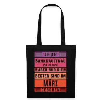 Banker Geburtstag März geboren Bankkauffrau - Stoffbeutel - Schwarz - Vorne