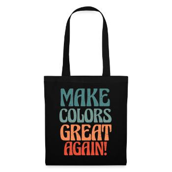 Make Colors Great Again Bunte Welt Hippie Farben - Stoffbeutel - Schwarz - Vorne